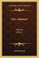 Der Adjutant: Roman (1911)