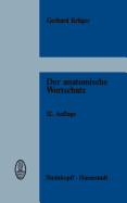 Der Anatomische Wortschatz: Unter Mitber?cksichtigung Der Histologie Und Der Embryologie F?r Studierende, ?rzte Und Tier?rzte