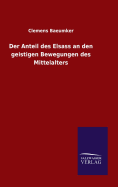 Der Anteil des Elsass an den geistigen Bewegungen des Mittelalters