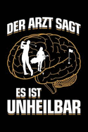 Der Arzt Sagt Es Ist Unheilbar: Notizbuch / Notizheft F?r Golf Golfer-In Golfspieler-In Golf-Fan A5 (6x9in) Liniert Mit Linien