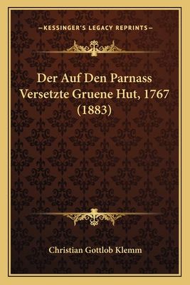 Der Auf Den Parnass Versetzte Gruene Hut, 1767 (1883) - Klemm, Christian Gottlob