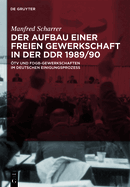 Der Aufbau Einer Freien Gewerkschaft In der DDR 1989/90: OTV Und FDGB-Gewerkschaften Im Deutschen Einigungsprozess