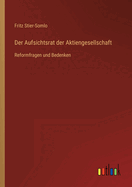 Der Aufsichtsrat der Aktiengesellschaft: Reformfragen und Bedenken