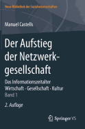 Der Aufstieg Der Netzwerkgesellschaft: Das Informationszeitalter. Wirtschaft. Gesellschaft. Kultur. Band 1