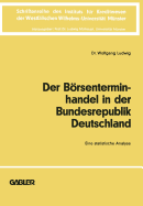 Der Brsenterminhandel in Der Bundesrepublik Deutschland: Eine Statistische Analyse