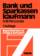 Der Bank- Und Sparkassenkaufmann: Betriebswirtschaftliches Und Rechtliches Repetitorium in Fragen Und Antworten