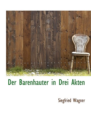 Der Barenhauter in Drei Akten - Wagner, Siegfried