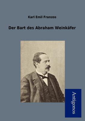 Der Bart Des Abraham Weink Fer - Franzos, Karl Emil