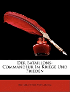 Der Bataillons-Commandeur Im Kriege Und Frieden