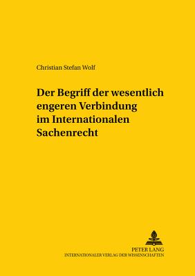 Der Begriff der wesentlich engeren Verbindung im Internationalen Sachenrecht - Jayme, Erik, and Wolf, Christian Stefan