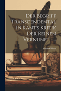 Der Begriff Transcendental In Kant's Kritik Der Reinen Vernunft ......