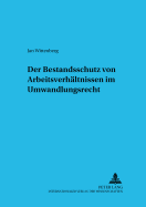 Der Bestandsschutz Von Arbeitsverhaeltnissen Im Umwandlungsrecht