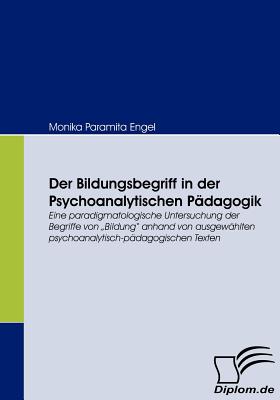 Der Bildungsbegriff In Der Psychoanalytischen P?dagogik: Eine ...