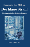 Der blaue Strahl: Ein fantastischer Kriminalroman