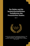 Der Boden und die landwirthschaftlichen Verhltnisse des Preussischen Staates.; Band 1