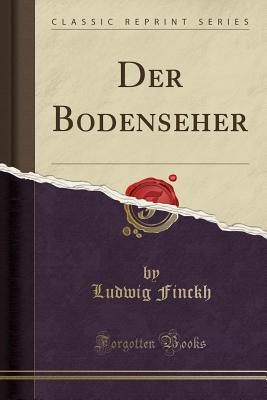 Der Bodenseher (Classic Reprint) - Finckh, Ludwig