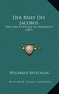 Der Brief Des Jacobus: Von Der 4 Auflage An Bearbeitet (1897)