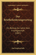 Der Briefbeforderungsvertrag: Ein Beitrag Zur Lehre Vom Frachtgeschaft (1897)