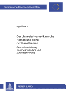 Der Chinesisch-Amerikanische Roman Und Seine Schluesselthemen: Geschichtserfahrung, Gegenwartsdeutung Und Zukunftserwartung