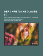 Der Christliche Glaube Nach Den Grunds?tzen Der Evangelischen Kirche Im Zusammenhange Dargestellt, Volumes 1-2