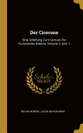 Der Cicerone: Eine Anleitung Zum Genuss Der Kunstwerke Italiens, Volume 2, Part 1