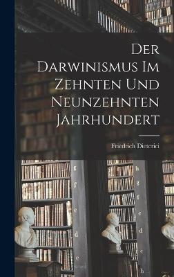 Der Darwinismus im Zehnten und Neunzehnten Jahrhundert - Dieterici, Friedrich