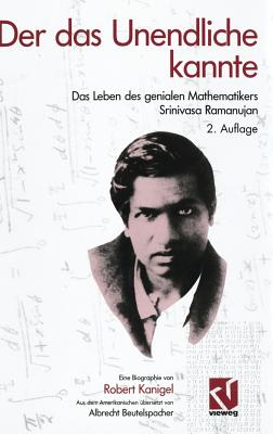 Der Das Unendliche Kannte: Das Leben Des Genialen Mathematikers Srinivasa Ramanujan - Kanigel, Robert, Mr.