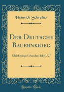 Der Deutsche Bauernkrieg: Gleichzeitige Urkunden; Jahr 1527 (Classic Reprint)