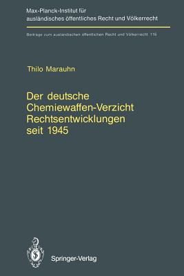 Der Deutsche Chemiewaffen-Verzicht Rechtsentwicklungen Seit 1945: Germany's Renunciation of Chemical Weapons Legal Developments Since 1945 - Marauhn, Thilo