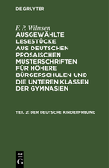 Der Deutsche Kinderfreund, Teil 2: Ein Lesebuch Fr Hhere Brgerschulen Und Die Unteren Klassen Der Gymnasien