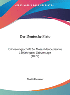 Der Deutsche Plato: Erinnerungsschrift Zu Moses Mendelssohn's 150jahrigem Geburtstage (1879)