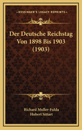 Der Deutsche Reichstag Von 1898 Bis 1903 (1903)