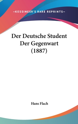 Der Deutsche Student Der Gegenwart (1887) - Flach, Hans