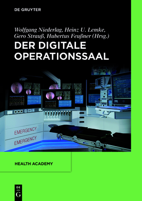 Der Digitale Operationssaal - Niederlag, Wolfgang (Editor), and Lemke, Heinz U (Editor), and Strau?, Gero (Editor)