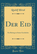 Der Eid: Ein Beitrag Zu Seiner Geschichte (Classic Reprint)