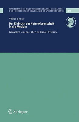 Der Einbruch Der Naturwissenschaft in Die Medizin: Gedanken Um, Mit, Uber, Zu Rudolf Virchow - Becker, Volker