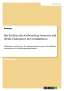 Der Einfluss des Onboarding-Prozesses auf (Frh-)Fluktuation in Unternehmen: Diskussion verschiedener Forschungsmethoden sowie Entwicklung von Anstzen fr Handlungsempfehlungen