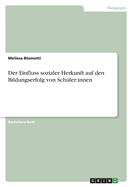 Der Einfluss sozialer Herkunft auf den Bildungserfolg von Schler: innen