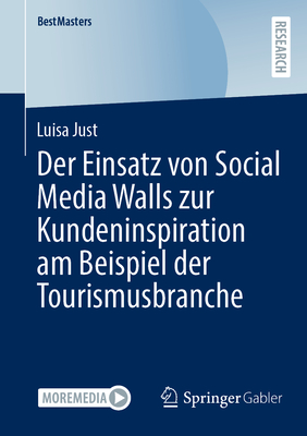 Der Einsatz von Social Media Walls zur Kundeninspiration am Beispiel der Tourismusbranche - Just, Luisa