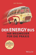 Der Energy Bus: Ihr Wegweiser fur die Praxis