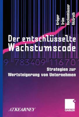 Der Entschlusselte Wachstumscode: Strategien Zur Wertsteigerung Von Unternehmen - Kroger, Fritz, and Tram, Michael, and Rockenhauser, Jorg