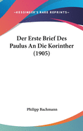 Der Erste Brief Des Paulus an Die Korinther (1905)