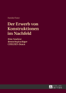 Der Erwerb Von Konstruktionen Im Nachfeld: Eine Analyse Deutschsprachiger Childes-Daten