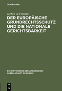 Der Europ?ische Grundrechtsschutz Und Die Nationale Gerichtsbarkeit: Vortrag Gehalten VOR Der Juristischen Gesellschaft Zu Berlin Am 16. M?rz 1983 - Mit Anhang: Konventionstext Mit Kurzen Erl?uterungen