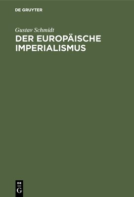 Der europ?ische Imperialismus - Schmidt, Gustav