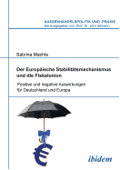 Der Europ?ische Stabilit?tsmechanismus Und Die Fiskalunion. Positive Und Negative Auswirkungen F?r Deutschland Und Europa