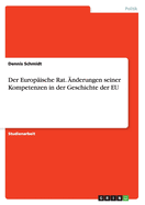 Der Europaische Rat. Anderungen Seiner Kompetenzen in Der Geschichte Der Eu