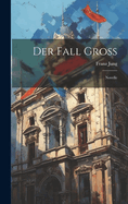 Der Fall Gross: Novelle