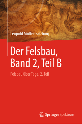 Der Felsbau, Band 2, Teil B: Felsbau ?ber Tage, 2. Teil - M?ller-Salzburg, Leopold, and Fecker, Edwin (Contributions by)