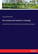 Der Fondaco dei Tedeschi in Venedig: und die Deutsch-Venetianischen Handelsbeziehungen